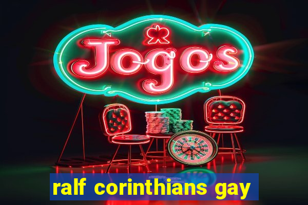 ralf corinthians gay